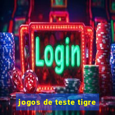 jogos de teste tigre